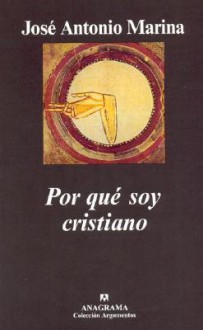 Por qué soy cristiano - José Antonio Marina