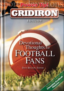 Power Up! Gridiron: Devotional Thoughts for Football Fans - Dave Branon, Dave Branon