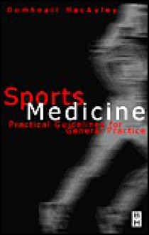 Sports Medicine: A Practical Guide for General Practice - Domhnall MacAuley