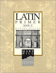 Latin Primer II: Student Edition - Martha Wilson