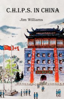 C.H.I.P.S. in China - Jim Williams