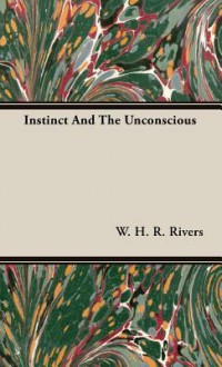 Instinct and the Unconscious - W.H.R. Rivers