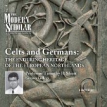 The Modern Scholar: Celts and Germans: The Enduring Heritage of the European Northlands - Timothy B. Shutt