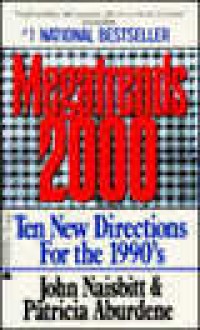 Megatrends 2000: Ten New Directions For The 1990's - John Naisbitt, Patricia Aburdene