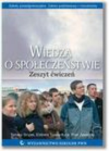 Wiedza o społeczeństwie. Zeszyt ćwiczeń. - Tomasz Stryjek, Elżbieta Tyszko-Kulik, Piotr W. Zawadzki