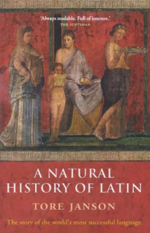 A Natural History of Latin - Tore Janson, Merete Damsgaard Sørensen, Nigel Vincent