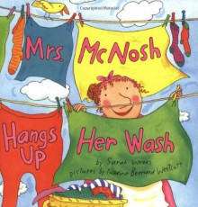 Mrs. McNosh Hangs Up Her Wash - Sarah Weeks, Nadine Bernard Westcott