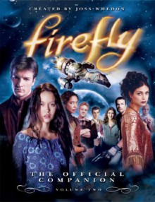 Firefly: The Official Companion Volume Two - Joss Whedon, Abbie Bernstein