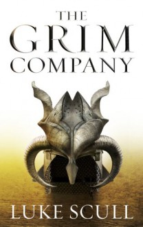 The Grim Company (The Grim Company, #1) - Luke Scull