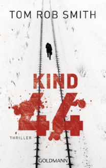 Kind 44: Thriller (German Edition) - Tom Rob Smith,Armin Gontermann