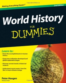 World History For Dummies (For Dummies (History, Biography & Politics)) - Peter Haugen