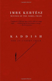 Kaddish for an Unborn Child - Imre Kertész, Tim Wilkinson