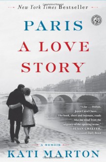 Paris: A Love Story - Kati Marton