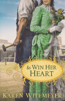 To Win Her Heart - Karen Witemeyer