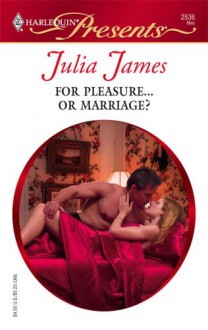 For Pleasure...or Marriage? - Julia James