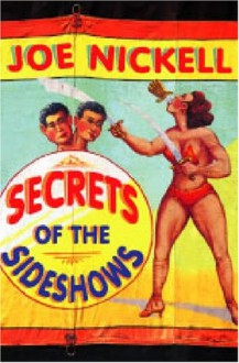 Secrets of the Sideshows - Joe Nickell