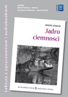 Jądro ciemności - Ireneusz Socha, Joseph Conrad, Adam Ferency