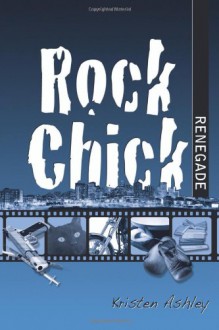 Rock Chick Renegade - Kristen Ashley