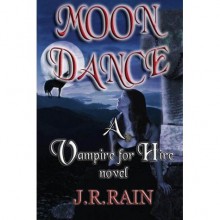 Moon Dance (Vampire for Hire, #1) - J.R. Rain