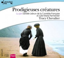 Prodigieuses Creatures (MP3 CD) (French Edition) - Tracy Chevalier