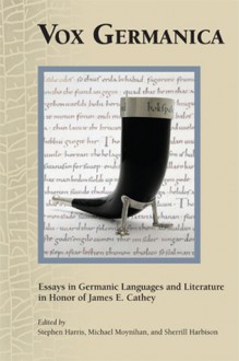 Vox Germanica: Essays in Germanic Languages and Literature in Honor of James E. Cathey - Stephen J Harris