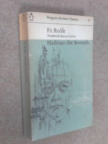 Hadrian the Seventh - R (FREDERICK BARON CORVO) ROLFE