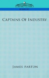 Captains of Industry - James Parton