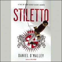 Stiletto: A Novel - Daniel O'Malley,Hachette Audio,Moira Quirk