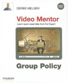 Group Policy Video Mentor [With DVD] - Derek Melber