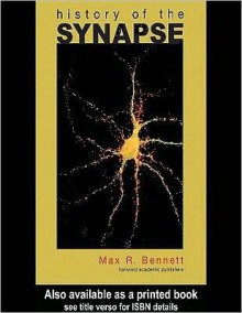 History of the Synapse - Max R. Bennett