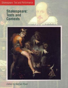 Shakespeare: Texts And Contexts - Kiernan Ryan