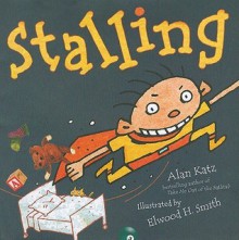 Stalling - Alan Katz, Elwood H. Smith