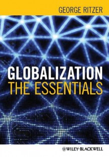 Globalization: The Essentials - George Ritzer