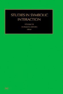 Studies in Symbolic Interaction, Volume 24 - Norman K. Denzin, Mark Nimkoff