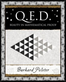 Q.E.D.: Beauty In Mathematical Proof (Wooden Books Gift Book) - Burkard Polster