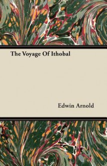 The Voyage of Ithobal - Edwin Arnold