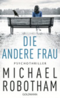 Die andere Frau: Psychothriller (Joe O'Loughlin und Vincent Ruiz, Band 11) - Michael Robotham, Kristian Lutze