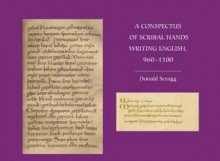 A Conspectus of Scribal Hands Writing English, 960-1100 - Donald Scragg