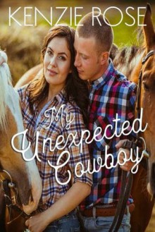 My Unexpected Cowboy (Wanted Kindle World) - Kenzie Rose