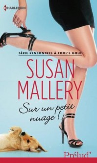 Sur un petit nuage ! (Fool's Gold, #5) - Susan Mallery