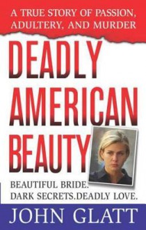 Deadly American Beauty - John Glatt