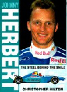 Johnny Herbert: The Steel Behind the Smile - Christopher Hilton