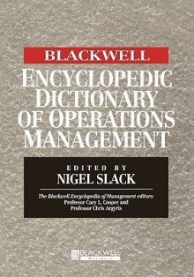 Blackwell Encyclopedic Dictionary of Operations Management - Nigel Slack