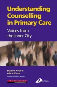 Understanding Counseling in Primary Care - Marilyn Pietroni, Alison Vaspe