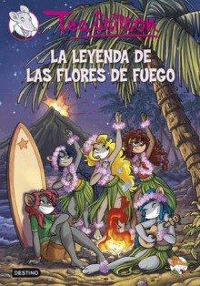 La leyenda de las flores de fuego: Tea Stilton 15 (Spanish Edition) - Tea Stilton, Helena Aguilà