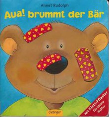 Aua! brummt der Bär - Annet Rudolph