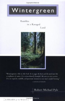 Wintergreen: Rambles in a Ravaged Land - Robert Michael Pyle