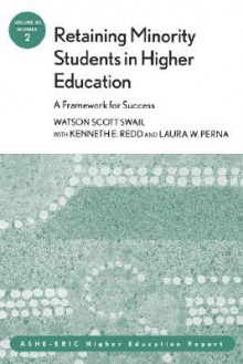 Retaining Minority Students in Higher Education: A Framework for Success: Ashe-Eric Higher Education Report - AEHE