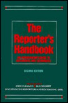 The Reporter's Handbook: An Investigator's Guide to Documents and Techniques - John H. Ullmann