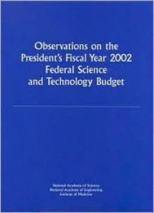 Observations on the President's Fiscal Year 2002 Federal Science and Technology Budget - Committee on the Federal Science and Tec, Engineering, and Public Policy Committee on Science, National Academy of Sciences, National Academy of Engineering, Institute of Medicine, Committee on the Federal Science and Tec